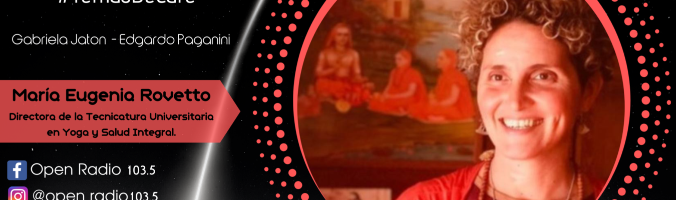 Maria Eugenia Rovetto – Directora de la Tecnicatura Universitaria en Yoga y Salud Integral.
